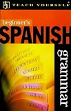 Beginner's Spanish Grammar (Beginner's Grammar)