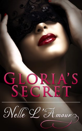 Gloria's Secret (Gloria Book 1) by Nelle L'Amour
