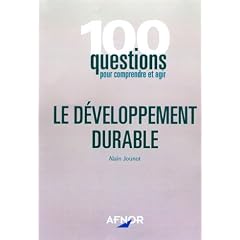 Le D�veloppement durable : 100 questions pour comprendre et agir
