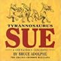 Tyrannosaurus Sue : A Cretaceous Concerto