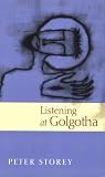 Listening at Golgotha: Jesus Words from the Cross