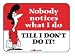 Laughter Revolution Sign Nobody Notices What I Do (Pack of 5)