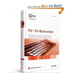 ITIL V3 Basis-Zertifizierung: Grundlagenwissen und Zertifizierungsvorbereitung f�r die ITIL Foundation-Pr�fung