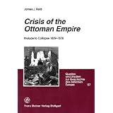 CrisisoftheOttomanEmpire:PreludetoCollapse,1839-1878(QuellenundStudienzurGeschichtedesOstlichenEuropa(SGO))