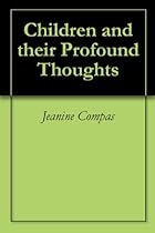 Click to Download Free Kindle Book -> Children and their Profound Thoughts