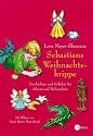 Sebastians Weihnachtskrippe. Geschichten und Gedichte für Advent und Weihnachten