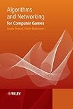 Algorithms and Networking for Computer Games