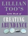 Lillian Too's Little Book of Creating Abundance