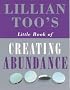 LILLIAN TOO'S LITTLE BOOK OF CREATING ABUNDANCE