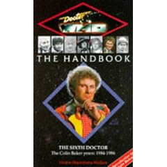 Doctor Who - The Handbook: The Sixth Doctor: The Colin Baker Years 1984 - 1986 (Dr Who Handbooks)
