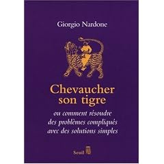 Chevaucher son tigre : L'art du stratag�me ou comment r�soudre des probl�mes compliqu�s avec des solutions simples