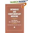 Orthodox and Complementary Medicine: An Alliance for a Changing... by  William Kirkaldy-Willis and A.A. Swartz