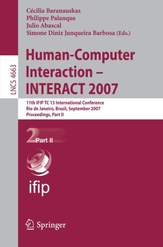 Human-Computer Interaction - INTERACT 2007: 11th IFIP TC 13 International Conference, Rio de Janeiro, Brazil, September 10-14, 2007, Proceedings, Part II (Lecture Notes in Computer Science)