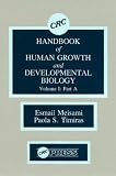 Handbook of Human Growth and Developmental Biology: Developmental Neurobiology v.1: Developmental Neurobiology Vol 1 (Handbook of Human Growth & Development, Vol. I)