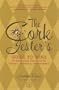 The Cork Jester's Guide to Wine: An Entertaining Companion for Tasting It, Ordering It and Enjoying It