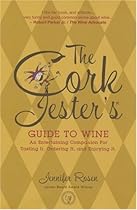 The Cork Jester's Guide to Wine: An Entertaining Companion for Tasting It, Ordering It and Enjoying It