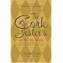 The Cork Jester's Guide to Wine: An Entertaining Companion for Tasting It, Ordering It and Enjoying It