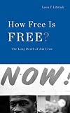How Free Is Free?: The Long Death of Jim Crow (The Nathan I. Huggins Lectures)