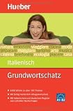 Grundwortschatz Italienisch: 8000 Wörter zu über 100 Themen. Mit farbig markiertem Alltagswortschatz. Mit italienischem und deutschem Register zum schnellen Nachschlagen
