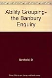 Ability grouping, the Banbury enquiry