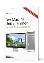 Mac im Unternehmen: Netzwerk, Backup, Sicherheit und Support