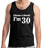 30th Birthday Gifts For All Gimme a Break I'm 30 Tank Top