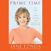 Prime Time: Love, Health, Sex, Fitness, Friendship, Spirit - Making the Most of All of Your Life | [Jane Fonda]