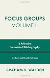 Focus Groups: A Selective Annotated Bibliography (Volume II)
