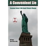 A Convenient Lie: Common Sense Talk About Climate Change (Volume 1)