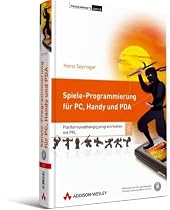 Spiele-Programmierung f&uuml;r PC, Handy und PDA: Plattformunabh&auml;ngig programmieren mit PPL
