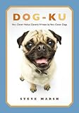 Dog-ku: Very Clever Haikus Cleverly Written by Very Clever Dogs Steve D. Marsh