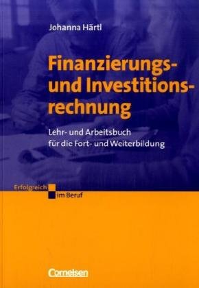 Produkt-Bild: Erfolgreich im Beruf: Finanzierungs- und Investitionsrechnung: Lehr- und Arbeitsbuch f&uuml;r die Fort- und Weiterbildung