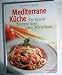 Bücher : Mediterrane Küche - Die besten Rezepte rund um's Mittelmeer