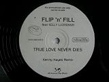 FLIP N FILL ft KELLY LLORENNA True Love Never Dies 12"