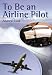 To
be
an
Airline
Pilot