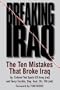 Breaking Iraq: The Ten Mistakes that Broke Iraq