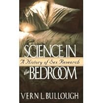 Science in the Bedroom: A History of Sex Research Science in the Bedroom: A History of Sex Research