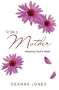 To Be a Mother: Adopting God's Heart