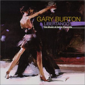 Gary Burton - Libertango: The Music of Astor Piazzolla - Zortam Music