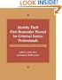 Identity Theft First Responder Manual for Criminal Justice Professionals: Law Enforcement, Fraud Investigators, Prosecutors, Judges