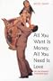 All You Want Is Money, All You Need Is Love (Gender & Women's Studies/Literature & the Arts)