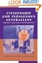 Citizenship and Indigenous Australians: Changing Conceptions and Possibilities (Reshaping Australian Institutions)
