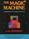 The Magic Machine: A Handbook of Computer Sorcery