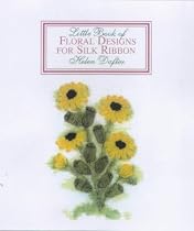 The Little Book of Floral Designs for Silk Ribbon (Milner Craft Series)