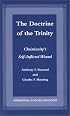 The Doctrine of the Trinity: Christianity's Self-Inflicted Wound