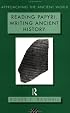 Reading Papyri, Writing Ancient History (Approaching the Ancient World)