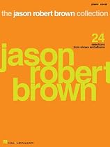 The Jason Robert Brown Collection: 24 Selections from Shows and Albums (P/V/G Composer Collection)