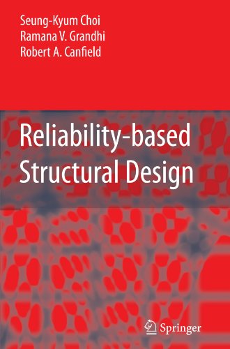 Reliability-based Structural Design, by Seung-Kyum Choi, Ramana V. Grandhi, Robert A. Canfield