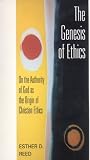 The genesis of ethics : on the authority of God as the origin of Christian ethics