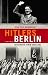 Hitlers Berlin: Geschichte einer Hassliebe